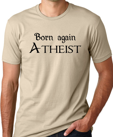 Think Out Loud Apparel Born Again Atheist Funny T-Shirt Atheism Humor Tee