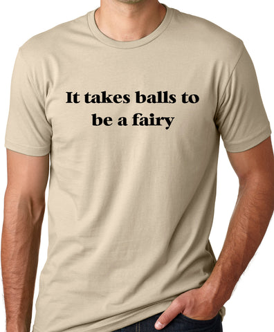 Think Out Loud Apparel It Takes Balls To Be A Fairy Funny Gay Pride T-Shirt