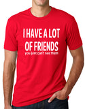 Think Out Loud Apparel I Have a Lot of Friends You Just Cant See Them Funny Shirt