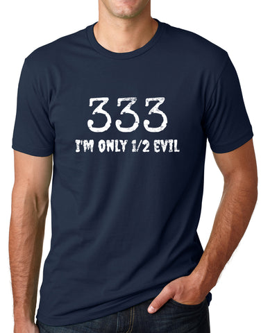 Think Out Loud Apparel 333 I'm Only Half Evil Funny T shirt Humor Tee