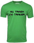 All Trash No Trailer Funny T-Shirt Trailer Trash Humor Tee