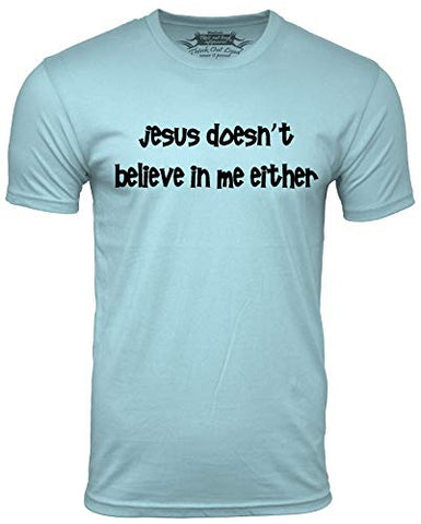 Jesus Doesn't Believe in Me Either Funny Atheist T-Shirt