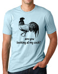 Think Out Loud Apparel Are You Looking At My Cock Funny Rooster T Shirt Humor Tee