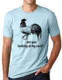 Think Out Loud Apparel Are You Looking At My Cock Funny Rooster T Shirt Humor Tee