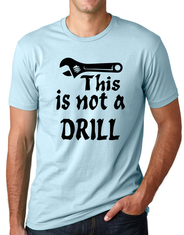 Think Out Loud Apparel This is Not a Drill Funny Pun T Shirt T Shirt