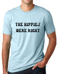 Think Out Loud Apparel The Hippies Were Right Funny T Shirt Love and Peace Tee
