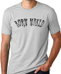 Think Out Loud Apparel Born Naked Funny T-Shirt Humor Tee
