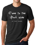 Think Out Loud Apparel Come to The Dark Side We Have Cookies Funny T shirt