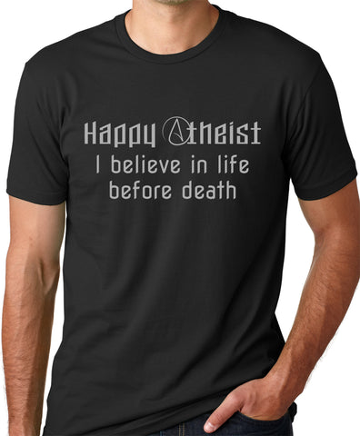Think Out Loud Apparel Happy Atheist I Believe in Life Before Death T-shirt Light