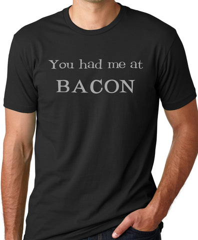 Think Out Loud Apparel You Had Me at Bacon Funny Bacon lover T-shirt