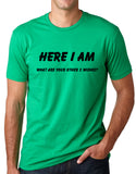 Think Out Loud Apparel Here I Am What are Your Other Two Wishes Funny T Shirt