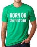 Think Out Loud Apparel Born Ok The First Time Funny Atheist T Shirt Atheism Humor