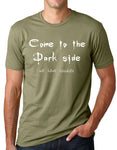Think Out Loud Apparel Come to The Dark Side We Have Cookies Funny T shirt