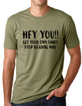 Think Out Loud Apparel Hey You Get Your Own Shirt Stop Reading Mine Funny Tshirt