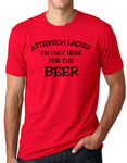 Think Out Loud Apparel Attention Ladies I'm Only Here for the Beer FunnyT Shirt