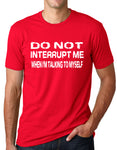 Think Out Loud Apparel Do Not Interrupt Me When I'm Talking To Myself Funny T Shirt