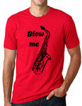 Think Out Loud Apparel Blow Me Sax Funny Saxophone T Shirt Music Humor Tee