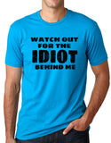 Think Out Loud Apparel Watch Out for the Idiot Behind Me Funny T shirt Humor tee