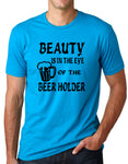 Think Out Loud Apparel Beauty is In The Eye of The Beer Holder Funny Drunk Shirt